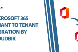 CloudBik’s Office 365 Tenant-to-Tenant Migration